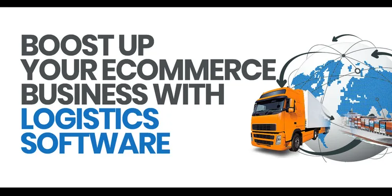 Logistics Software: Real Factor behind Successful Ecommerc 
