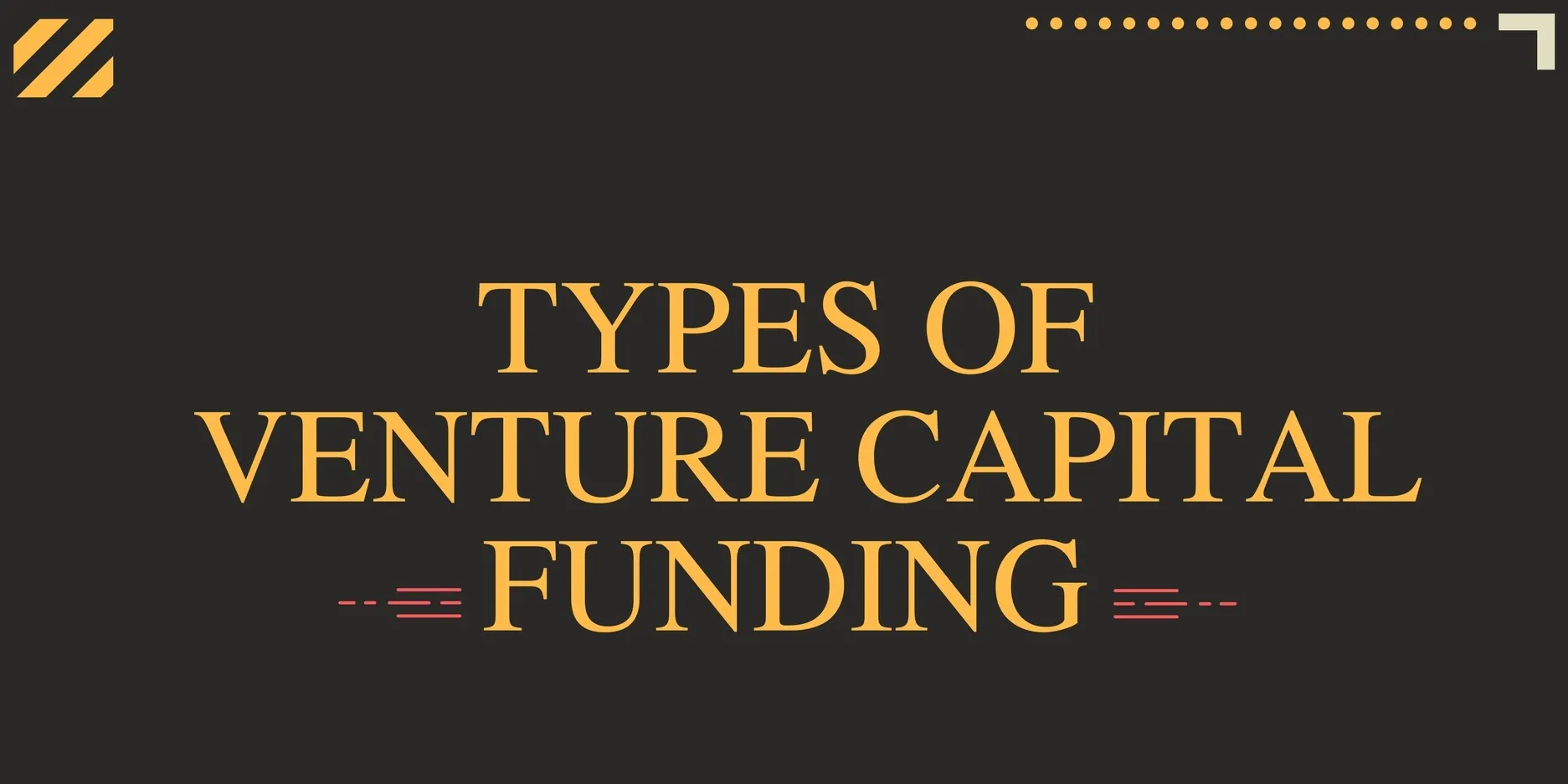 Types of Venture Capital Funding
