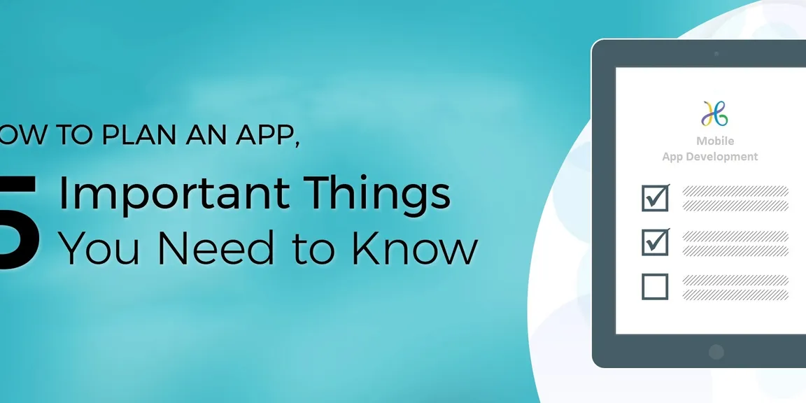 How to plan an app: 5 important things you need to know