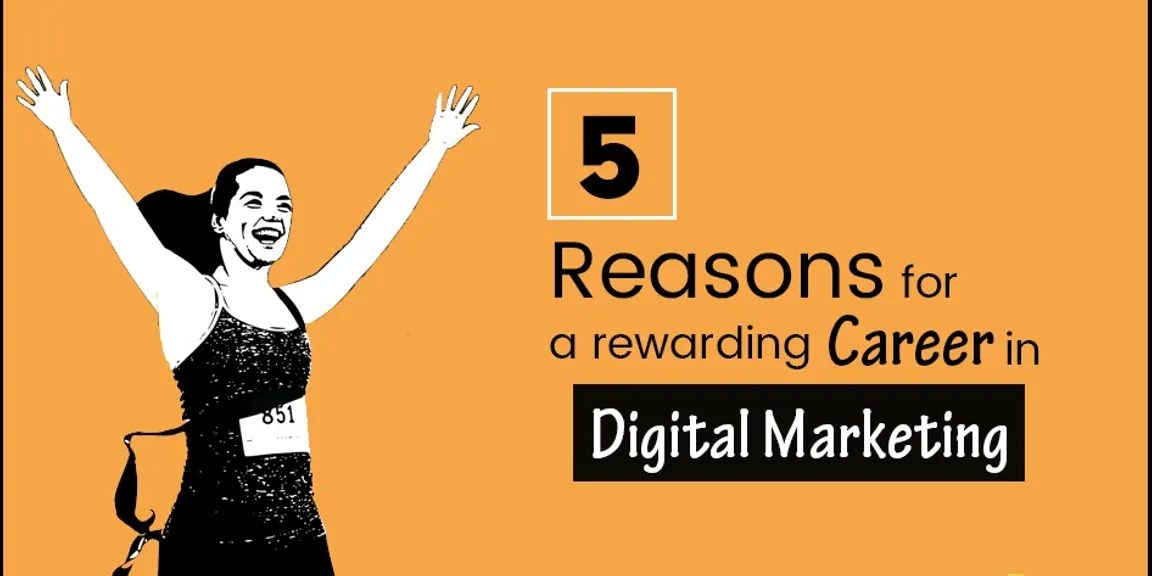 Top 5 reasons for a rewarding career in digital marketing