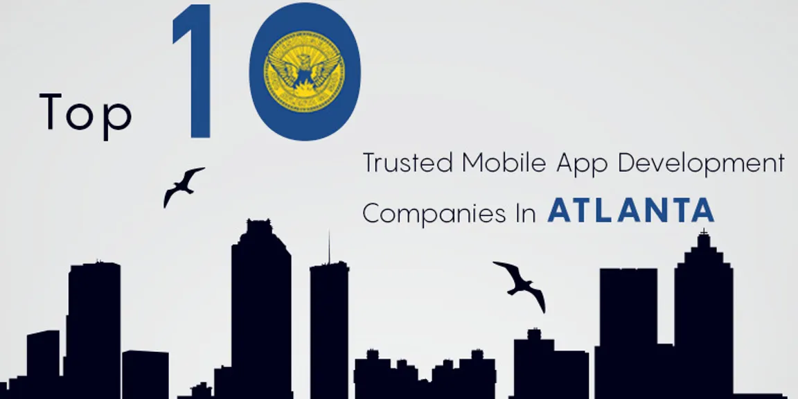 Top 10 Trusted Mobile App Development Companies In Atlanta