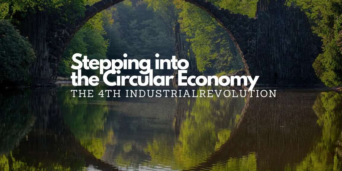 Stepping into the circular economy – the fourth industrial revolution