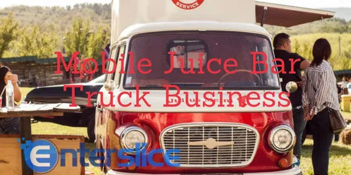 Starting a mobile juice bar truck business
