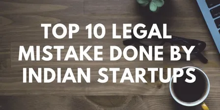 Top 10 Legal Mistake done by Indian Startups