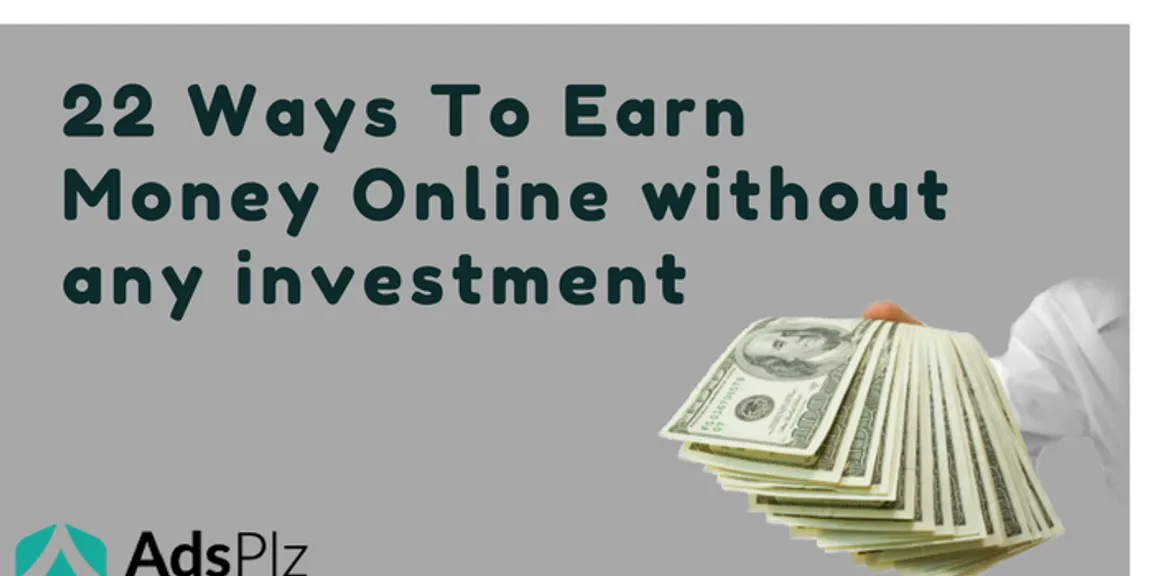 22 ways for how to earn money online without any investment ?