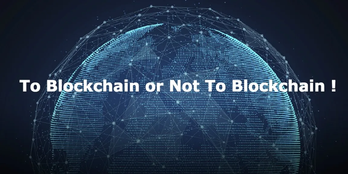 To blockchain or not to blockchain — that is the question!