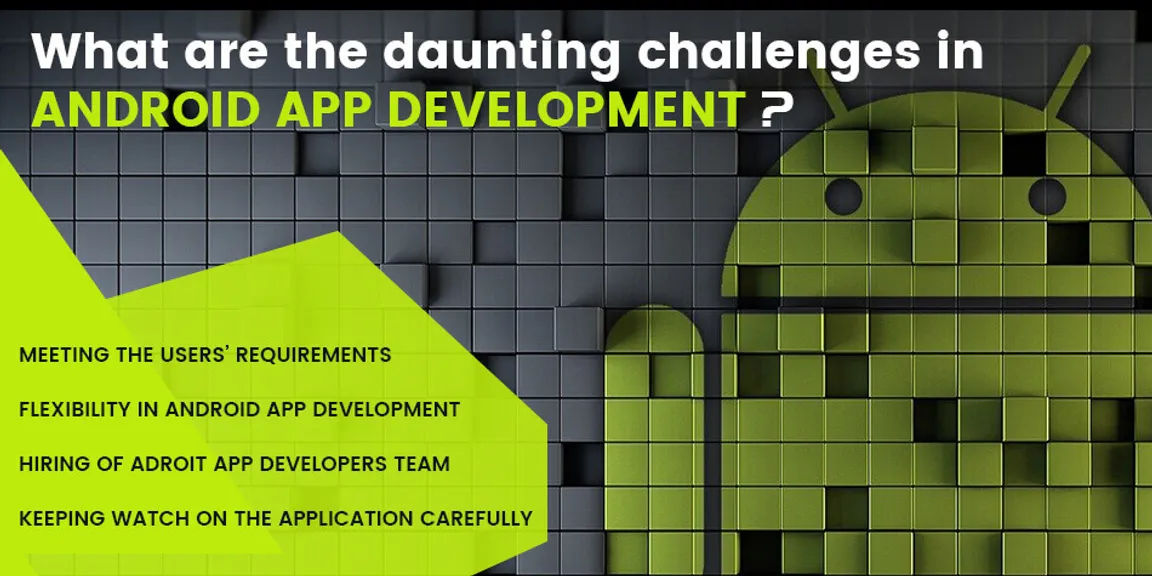 What are the Daunting Challenges in Android App Development?