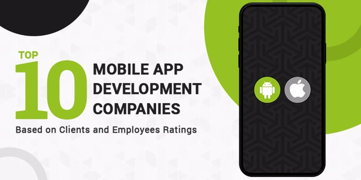Top 10 Mobile App Development Companies: Based on Clients and Employees Ratings