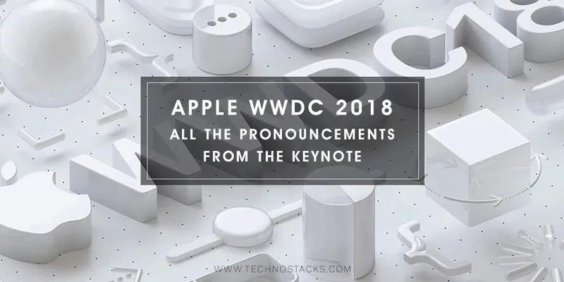 <b>WWDC  2018 Keynotes Announcements</b>