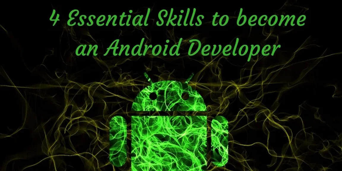 Four essential skills to become an Android developer