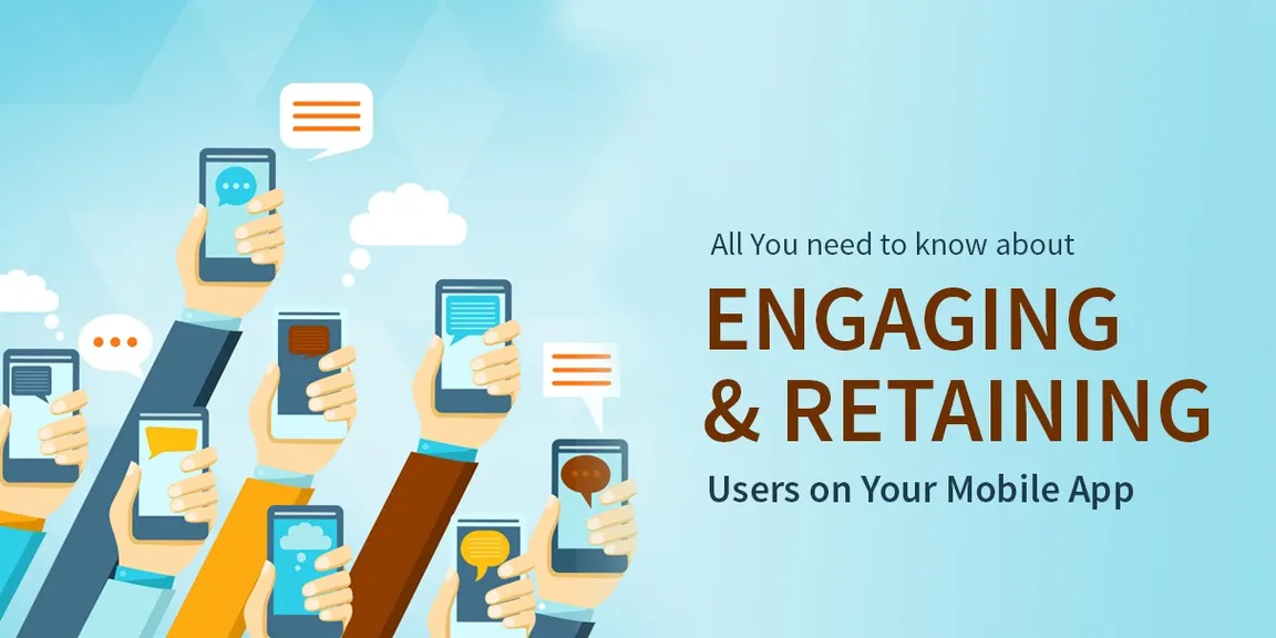 All you need to know about engaging and retaining users on your mobile app