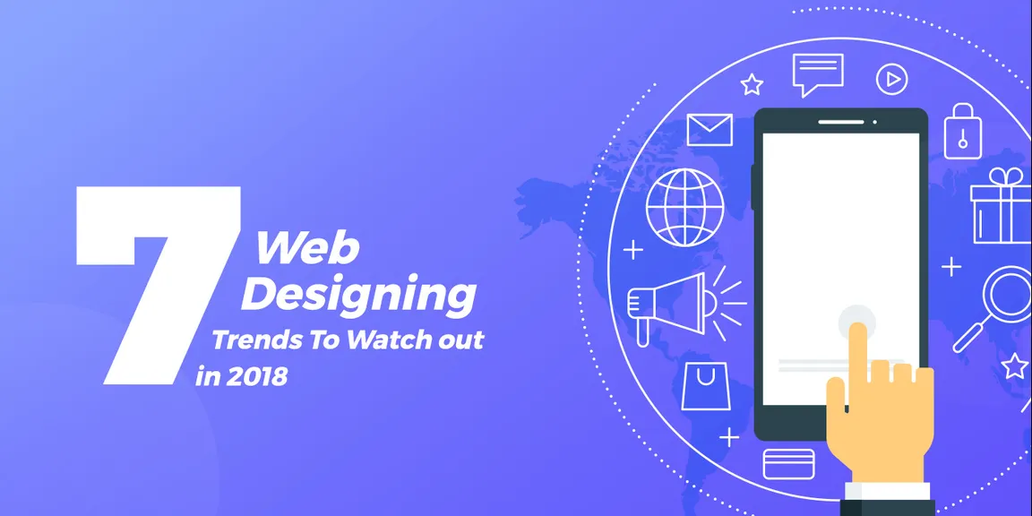 7 web designing trends to watch out in 2018