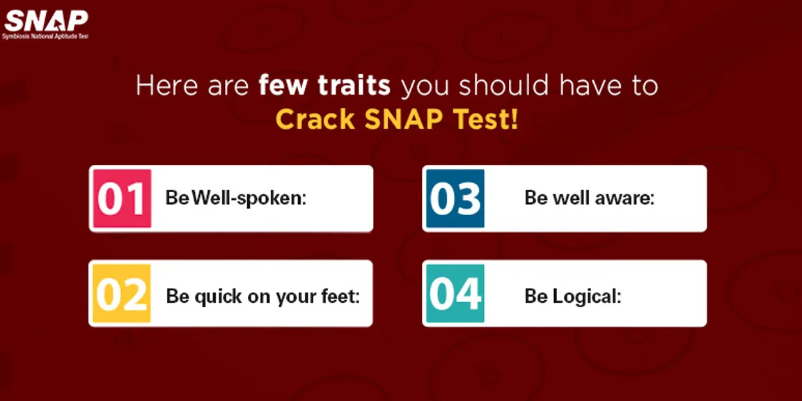 Here are few traits you should have to crack SNAP Test!