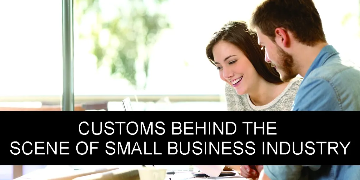 Customs behind the scene of small business industry