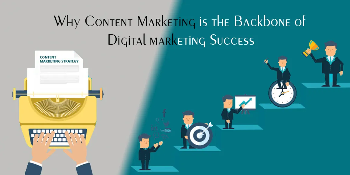 Why Content marketing is the backbone of digital marketing success