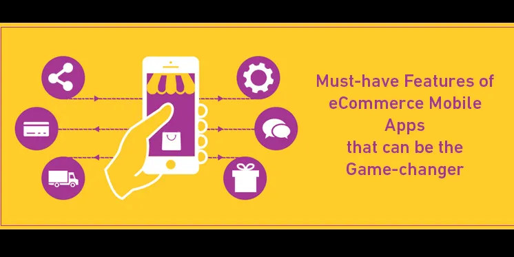 Salient Features of eCommerce Mobile Apps<br>