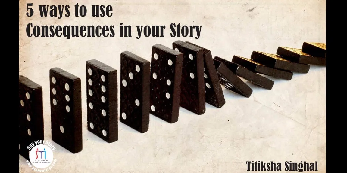 5 ways to use Consequences in your Story