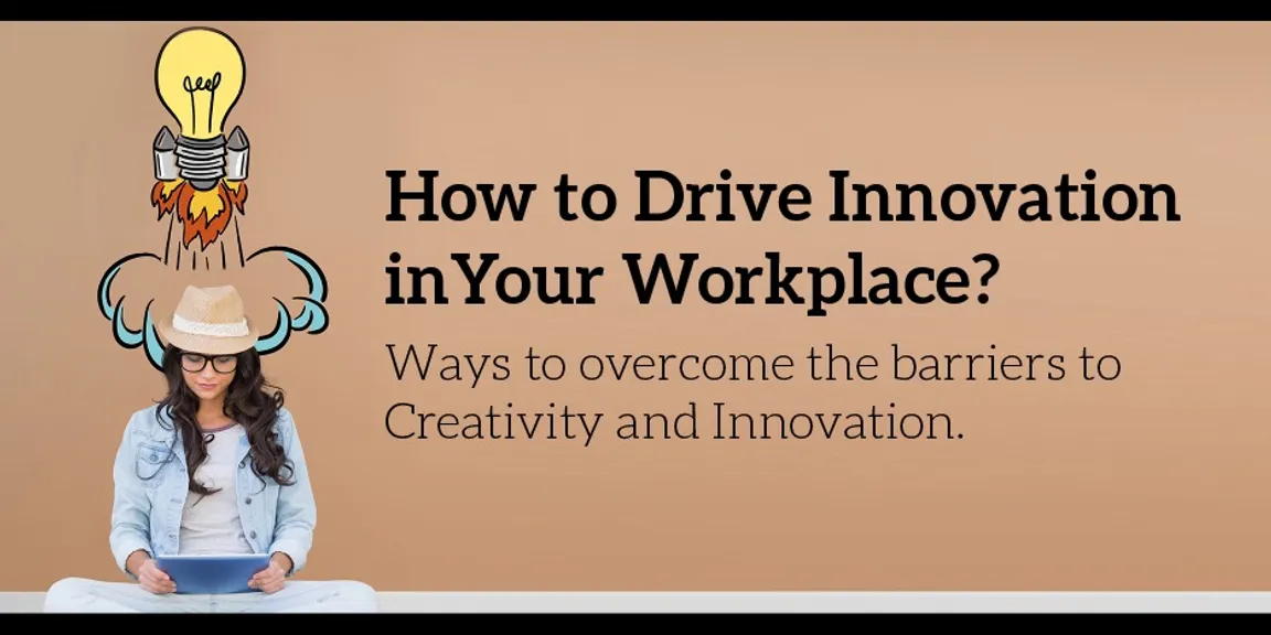 How to drive innovation in your workplace?