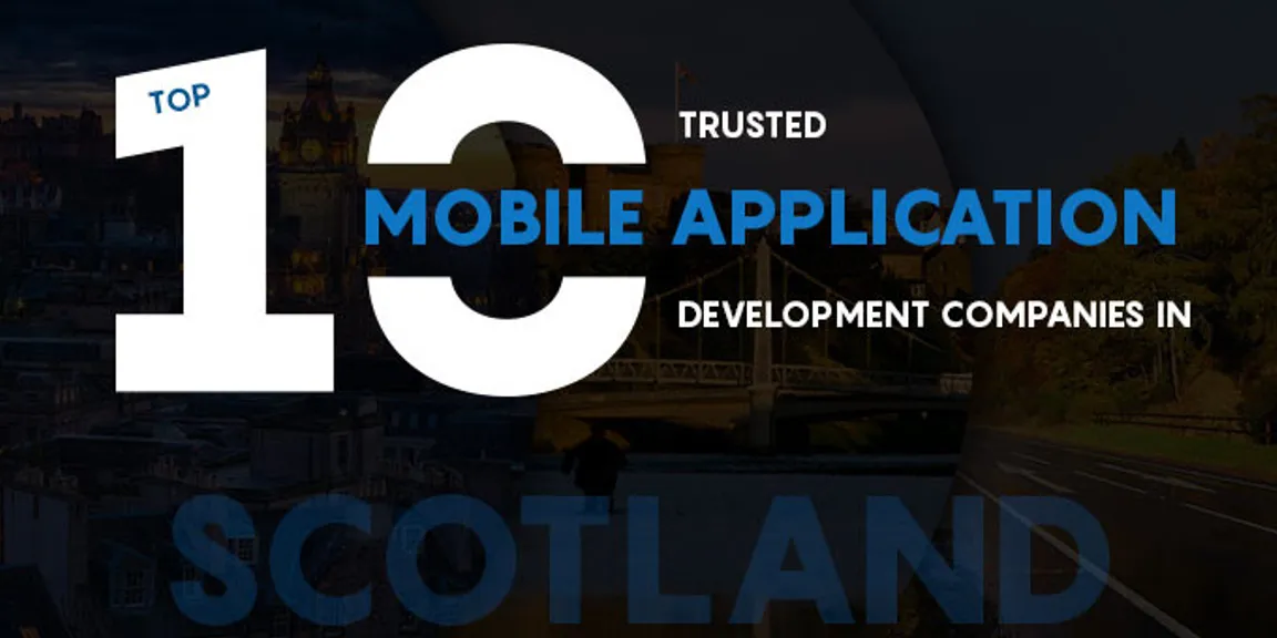 Top 10 Trusted Mobile Application Development Companies In Scotland