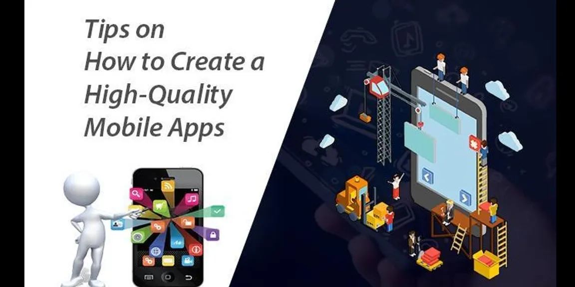 Tips on how to create a high-quality mobile apps