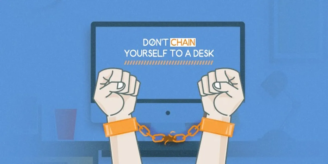 Don't chain yourself to a desk!