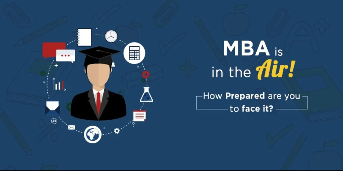 MBA is in the air! How prepared are you to face it?