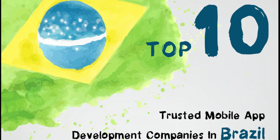 Top ten trusted mobile app development companies in Brazil