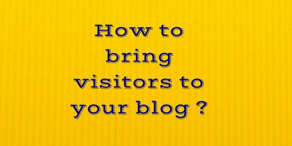 How to bring visitors to your blog? Learn right now!
