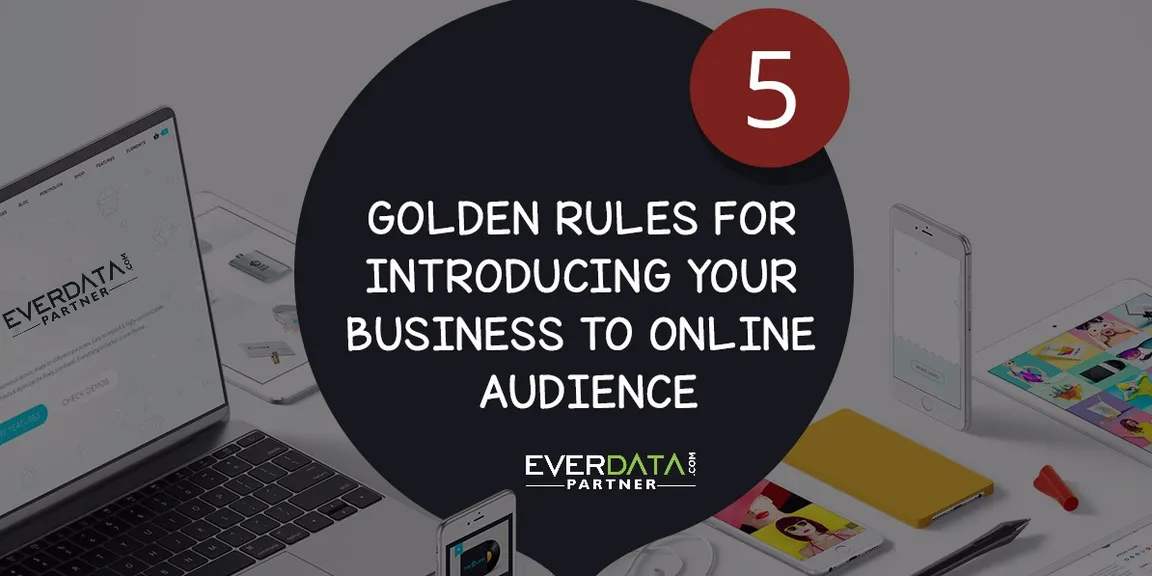 5 golden rules for introducing your business to an online audience