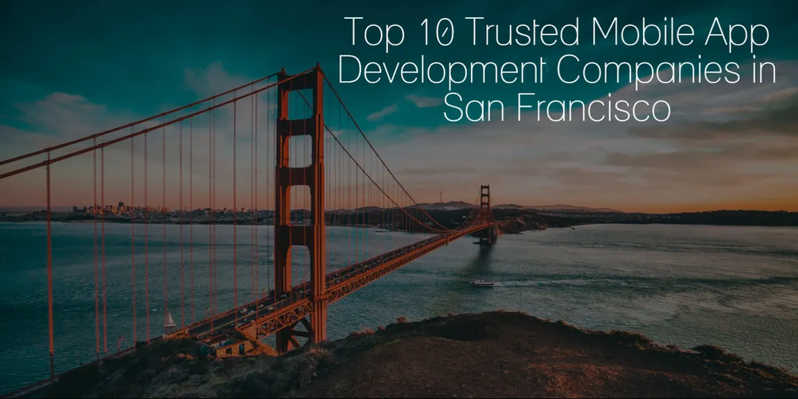 Top 10 trusted mobile app development companies in San Francisco 2020