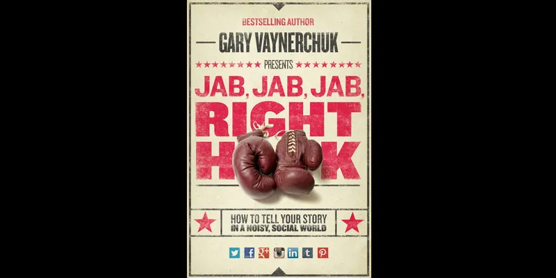 Jab Jab Jab Right Hook by Gary Vaynerchuk  