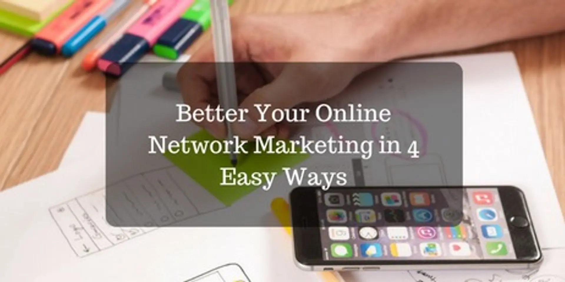 Better your online network marketing in 4 easy ways