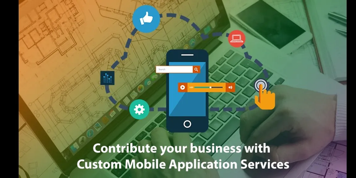 Contribute your Business with Custom Mobile Application Services
