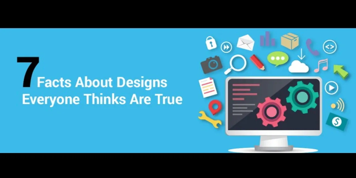 7 Facts About Designs Everyone Thinks are True