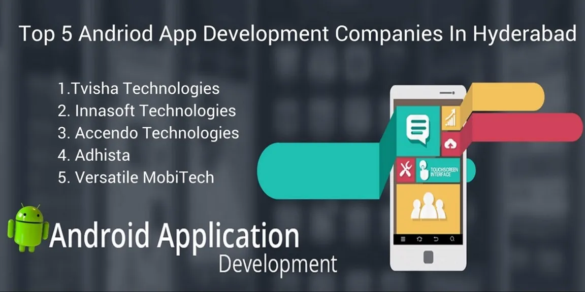 Top 5 best android app development companies in Hyderabad