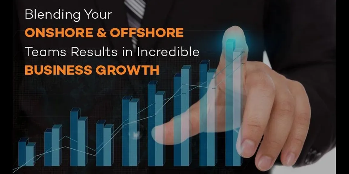 Blending your onshore and offshore teams results in incredible business growth