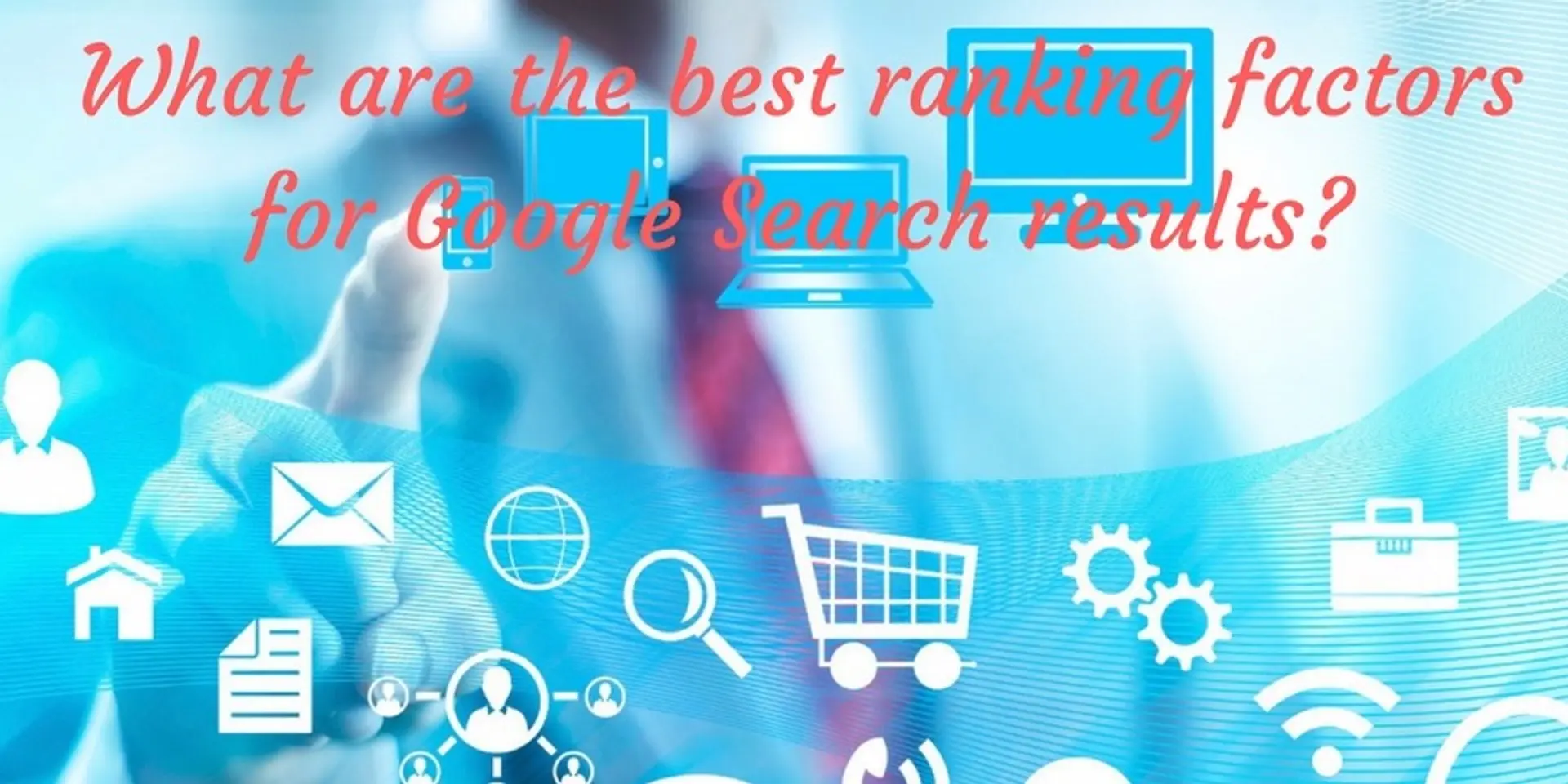 What are the best ranking factors for Google Search results?