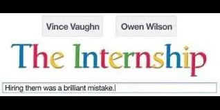 If you have not watched The Internship yet, Please do!