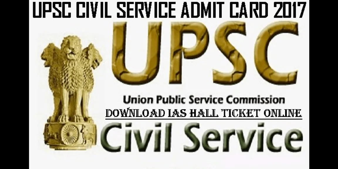 UPSC exam preparation tips and latest notification about UPSC IAS admit card 2017
