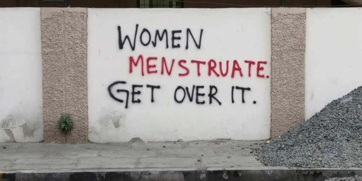 Women Menstruate, Get over it !