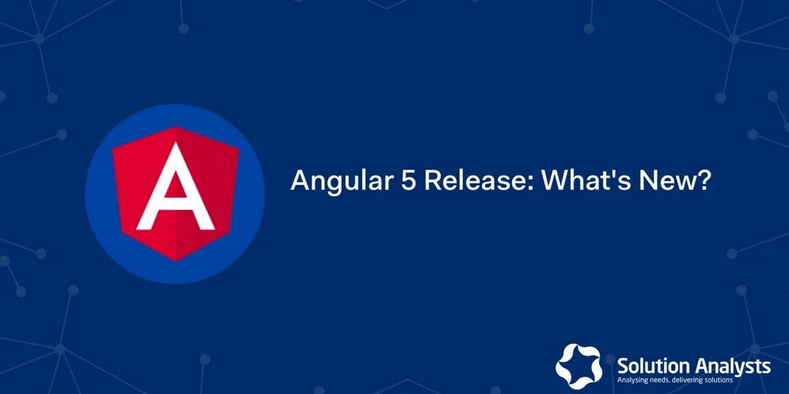 Google Uncovers Angular 5 JavaScript and Here’s what It Promises
