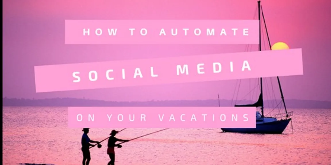 How to automate your social media marketing while you are on vacations