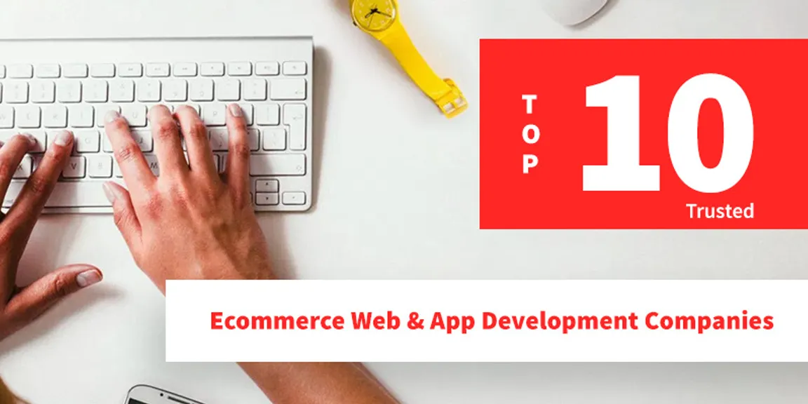 Top ten trusted eCommerce web & app development companies