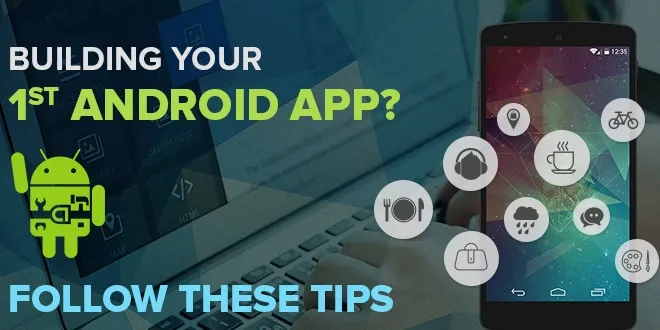 Tips to build Android Apps