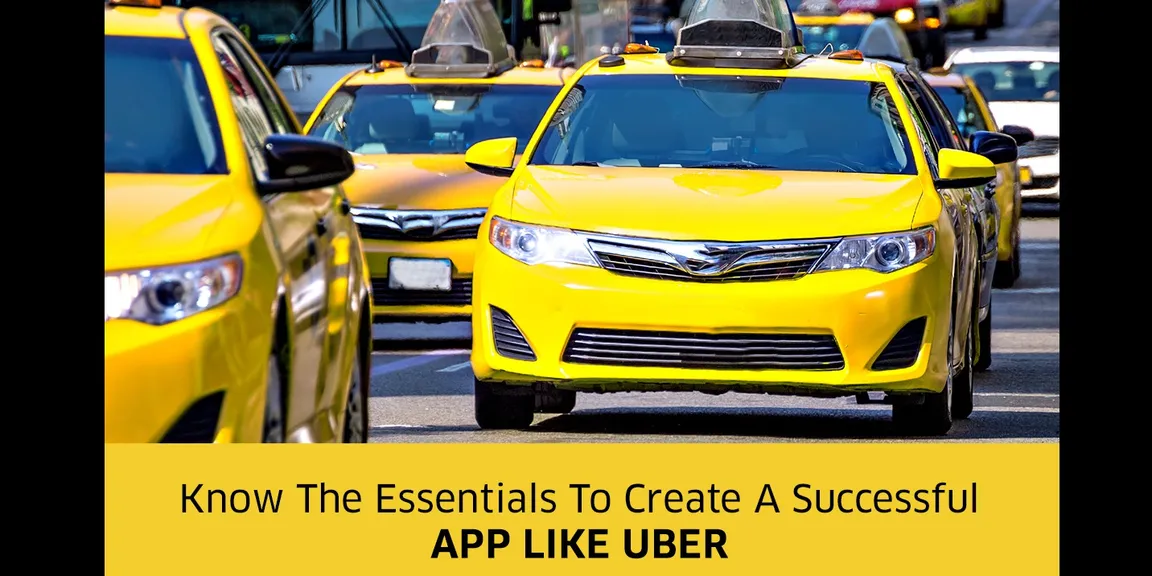 Know the essentials to create a successful app like Uber