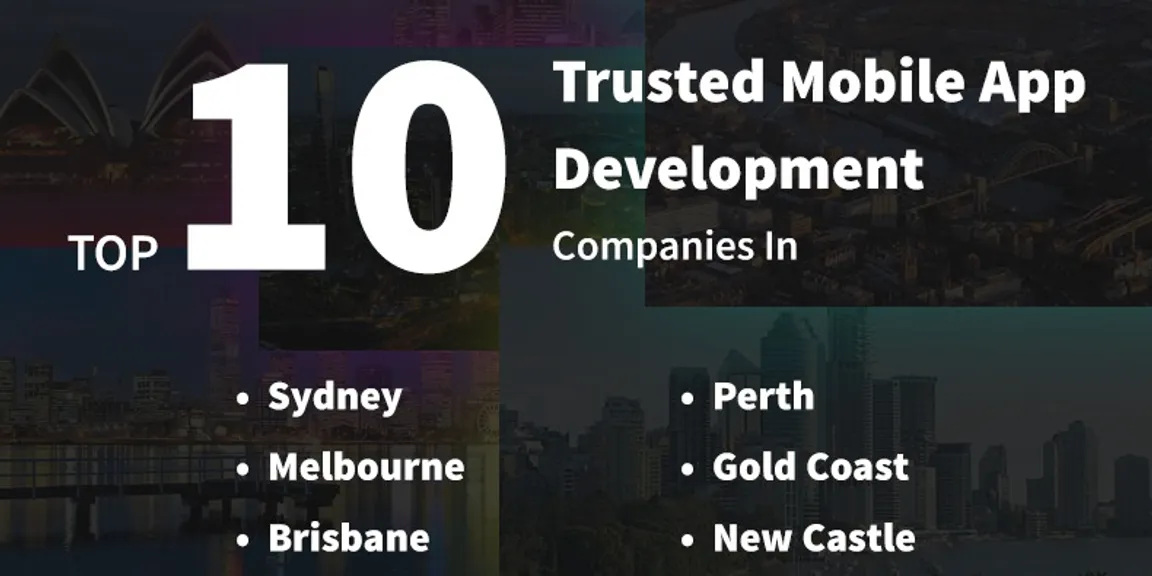 Top 10 Trusted Mobile App Development Companies In Sydney, Melbourne, Brisbane, Perth, Gold Coast, New Castle