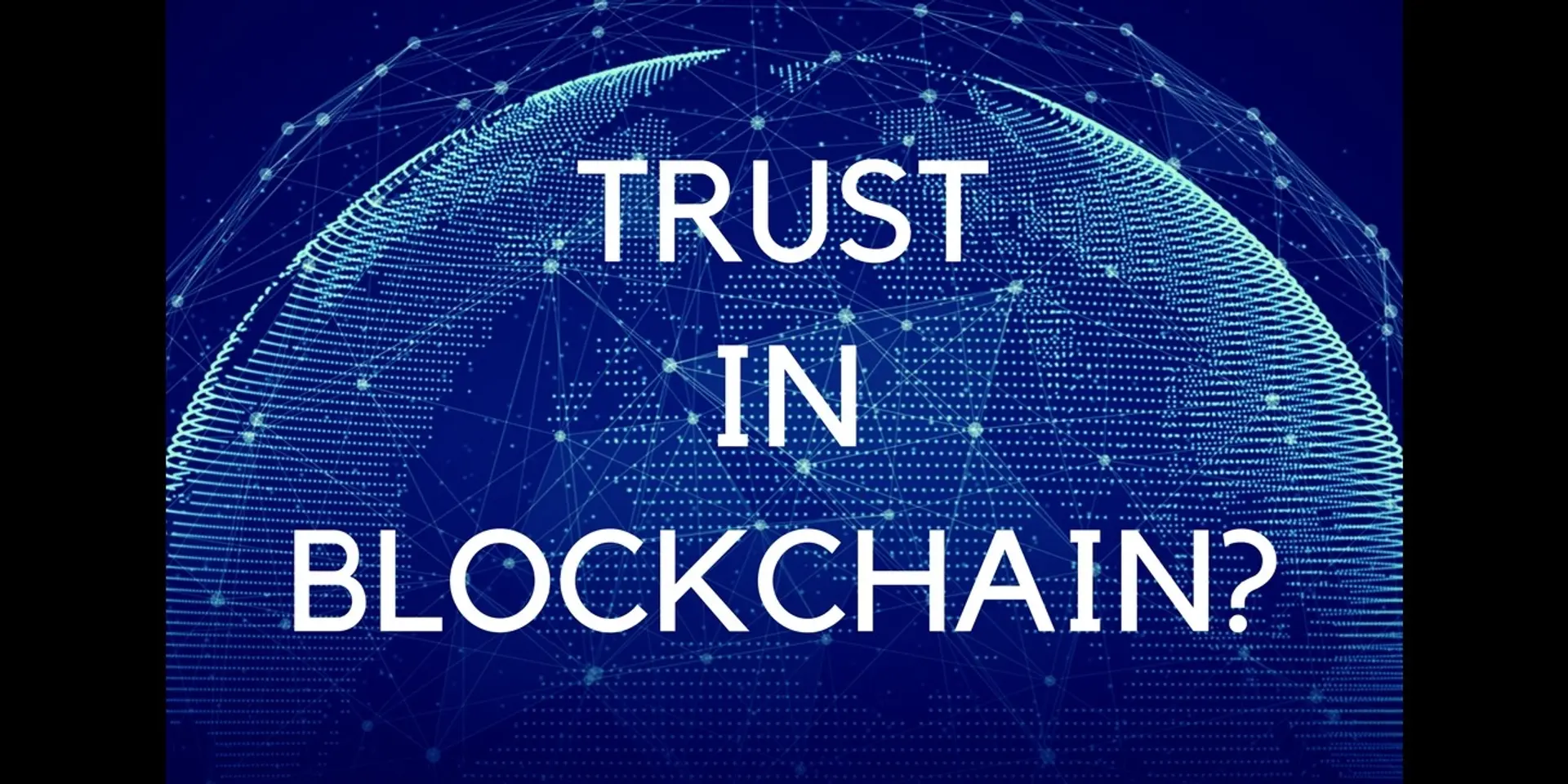 How do we trust Blockchain?