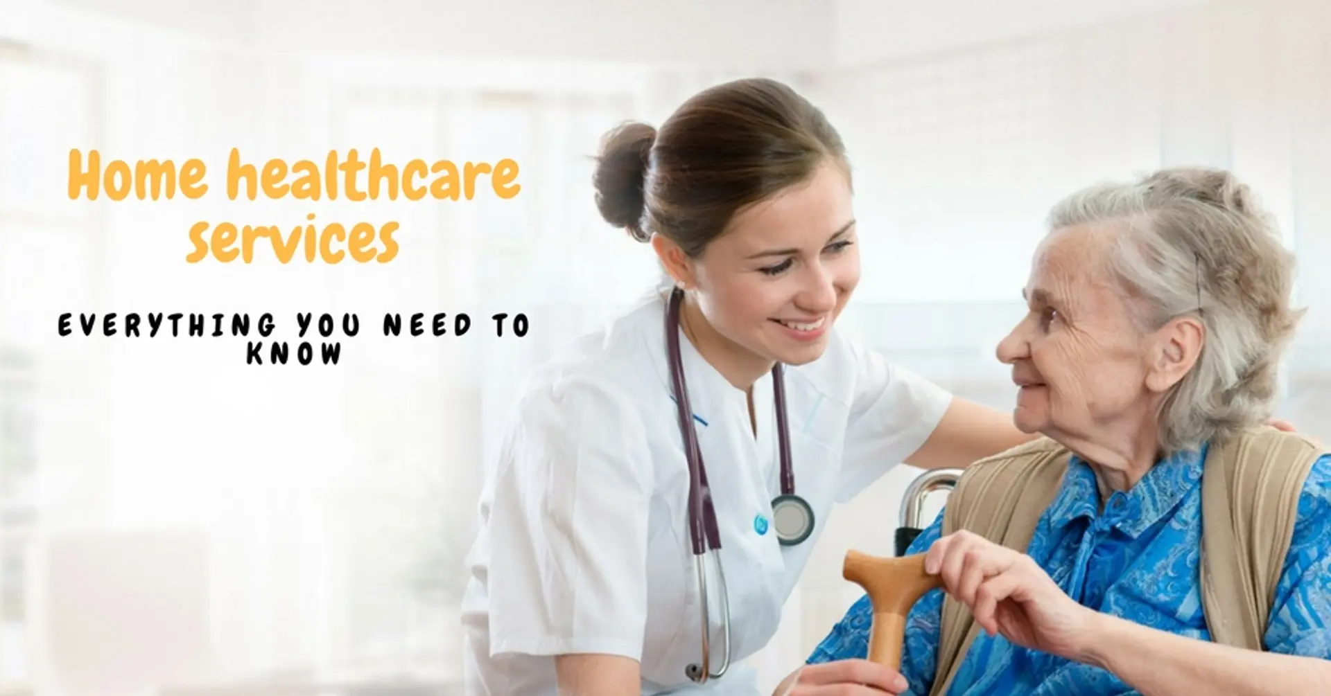 Benefits of Home Healthcare Services- Everything you need to know