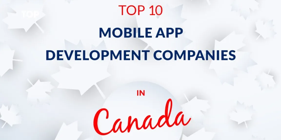 Top 10 Trusted Mobile App Development Companies In Canada