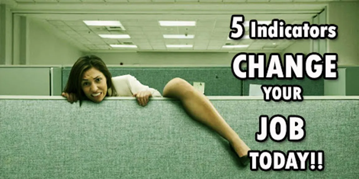 5 Indicators You Must Change Your Job Today